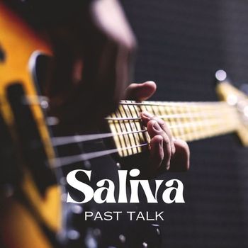 Saliva - Past Talk