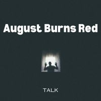 August Burns Red - Talk