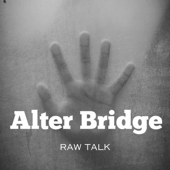 Alter Bridge - Raw Talk
