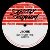 Jinxed - Don't Got Time (Mixes)
