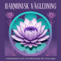 Avslappning Sound - Harmonisk Vägledning: Meditation och Mindfulness för Inre Lugn