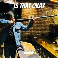 Anand - Is that okay