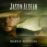Jason Aldean - Highway Desperado (Explicit)