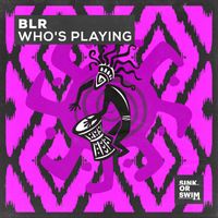 Blr - Who's Playing