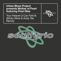 Urban Blues Project & Mother of Pearl - Your Heaven (I Can Feel It) [feat. Pearl Mae] (Micky More & Andy Tee Remix)