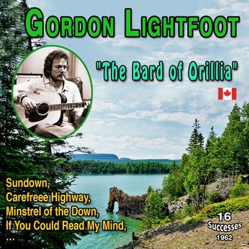 Gordon Lightfoot - Gordon Lightfoot "The Bard of Orillia" (16 Successes - 1962)