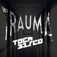 Tocadisco - Trauma (Club Version)