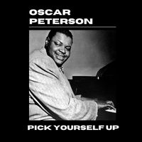 Oscar Peterson - Pick Yourself Up