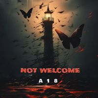 A18 - NOT WELCOME (Explicit)