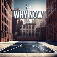 A18 - WHY NOW (Explicit)