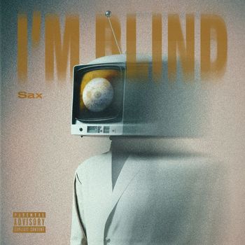 Sax - I'm Blind (Explicit)