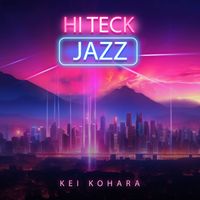 Kei Kohara - Hi Teck Jazz