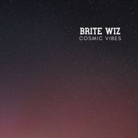 Brite Wiz - Cosmic vibes