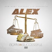 Alex - Born 2b Successful (Explicit)