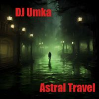 DJ Umka - Astral Travel