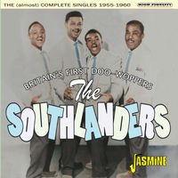 The Southlanders - Britain's First Doo-Woppers - The (almost) Complete Singles 1955-1960