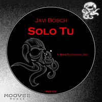 Javi Bosch - Solo Tu (Original Mix)