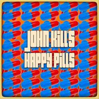 John Kill - John Kill's Happy Pills