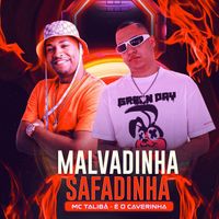 É O CAVERINHA and Mc Talibã - Malvadinha Safadinha