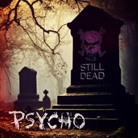 Psycho - Still Dead
