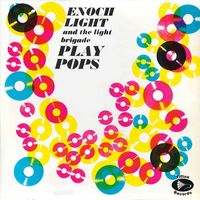 Enoch Light and The Light Brigade - Enoch Light and The Light Brigade Play Pops