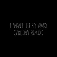 Emmit Fenn - I Want To Fly Away (VisionV Remix)