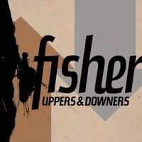 Fisher - Uppers & Downers