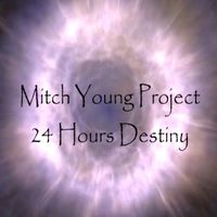 Mitch Young Project - 24 Hours Destiny