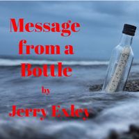 Jerry Exley - Message from a Bottle