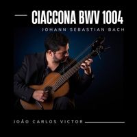 João Carlos Victor - Partita No. 2, BWV 1004: Ciaccona (Arr. João Carlos Victor)