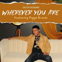 DeVon Howard - Wherever You Are (feat. Pappi Brando)