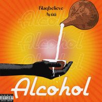 Blaqbelieve - Alcohol (Explicit)
