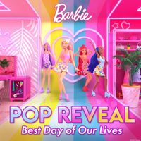 Barbie - POP Reveal (Best Day of Our Lives)
