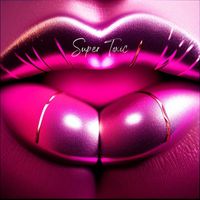 JUICY - Super Toxic (Explicit)