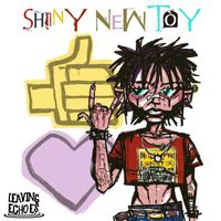 Leaving Echoes - Shiny New Toy