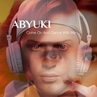 ABYUKI - Come On and Dance with Me