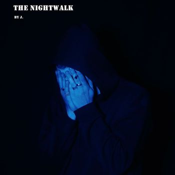 J. - THE NIGHTWALK (Explicit)