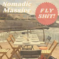 Nomadic Massive - Fly Shit (Explicit)