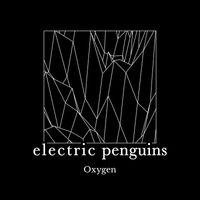 Electric Penguins - Oxygen