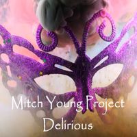 Mitch Young Project - Delirious