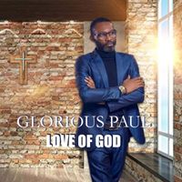 Glorious Paul - Love Of God