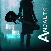 Anjalts - World Gone Madder