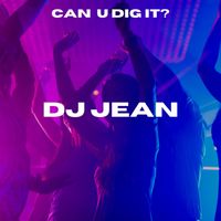DJ Jean - Can U Dig It?