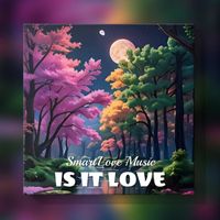 SmartLove Music - Is It Love (Explicit)
