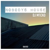 Dj M1cko - Nobodys House
