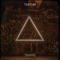 Tripps - Tapt In (Explicit)