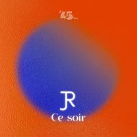 JR - CE SOIR (Le 45 Tour) (Explicit)