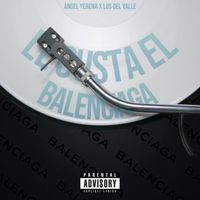 Angel Yerena - Le Gusta El Balenciaga (Explicit)