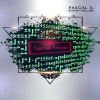 Pascal S. - System Faillure