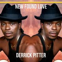 Derrick Pitter - New Found Love